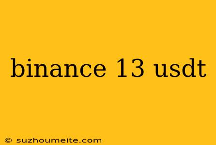 Binance 13 Usdt