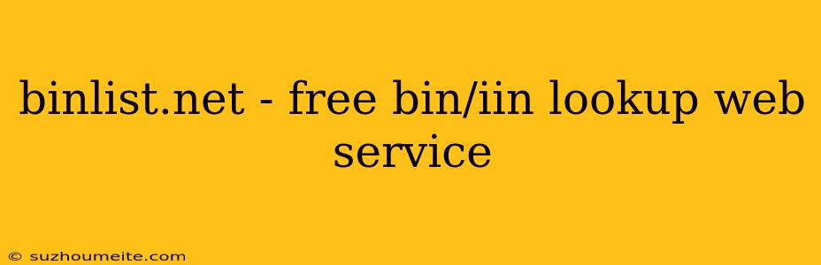 Binlist.net - Free Bin/iin Lookup Web Service