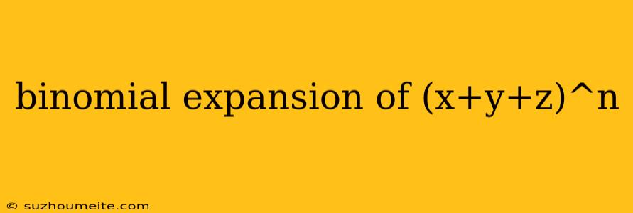 Binomial Expansion Of (x+y+z)^n