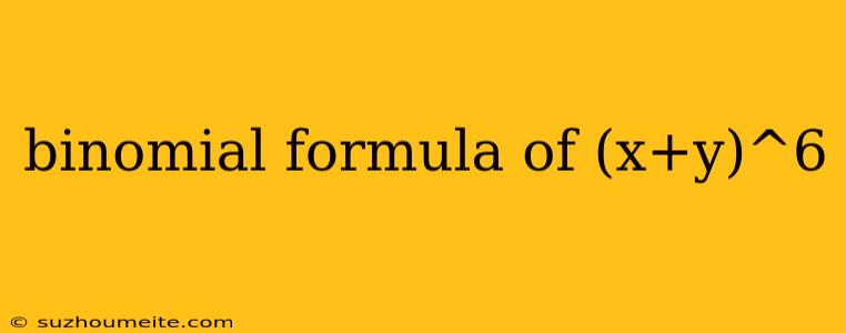 Binomial Formula Of (x+y)^6