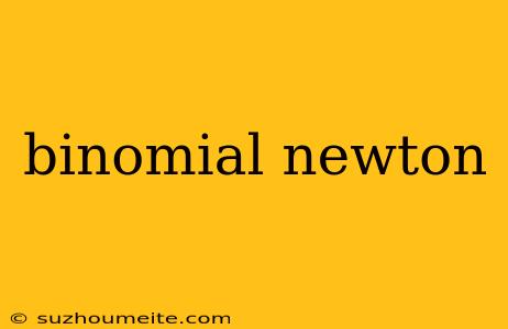 Binomial Newton