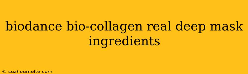 Biodance Bio-collagen Real Deep Mask Ingredients