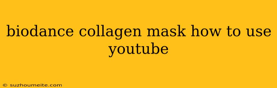 Biodance Collagen Mask How To Use Youtube