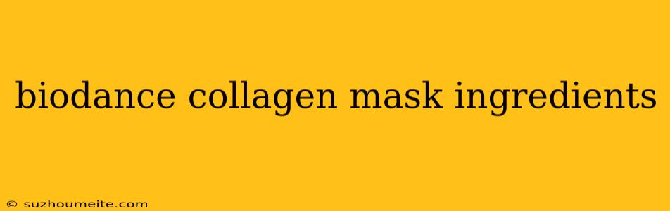 Biodance Collagen Mask Ingredients