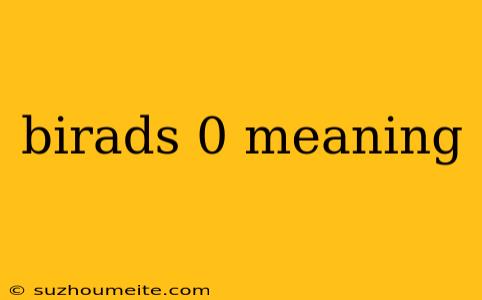 Birads 0 Meaning