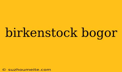 Birkenstock Bogor