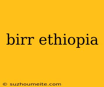 Birr Ethiopia