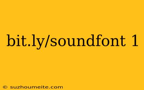 Bit.ly/soundfont 1