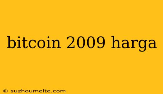 Bitcoin 2009 Harga