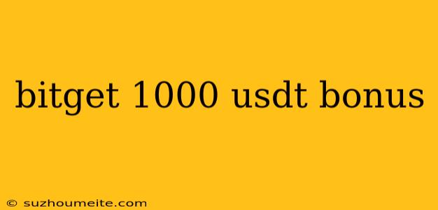 Bitget 1000 Usdt Bonus