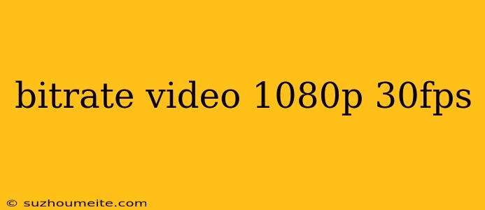 Bitrate Video 1080p 30fps