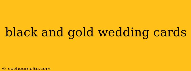 Black And Gold Wedding Cards