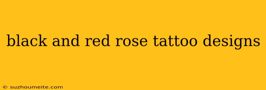 Black And Red Rose Tattoo Designs