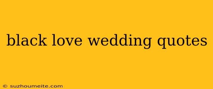 Black Love Wedding Quotes