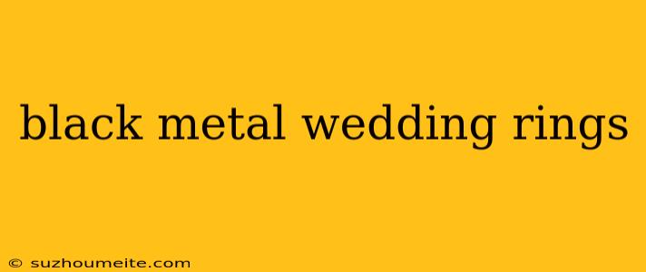 Black Metal Wedding Rings