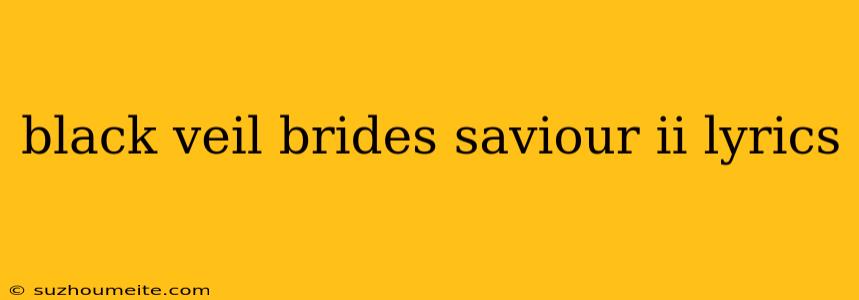 Black Veil Brides Saviour Ii Lyrics