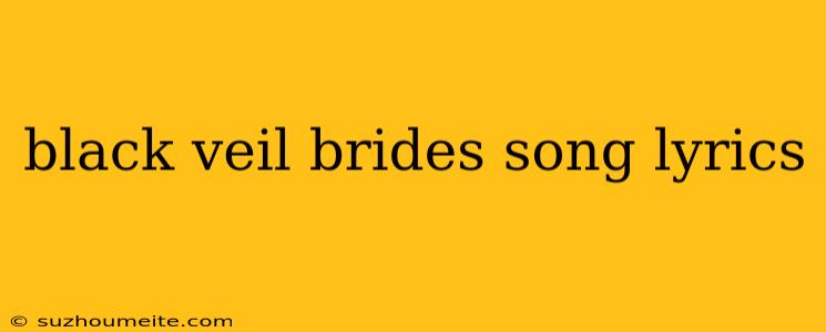 Black Veil Brides Song Lyrics