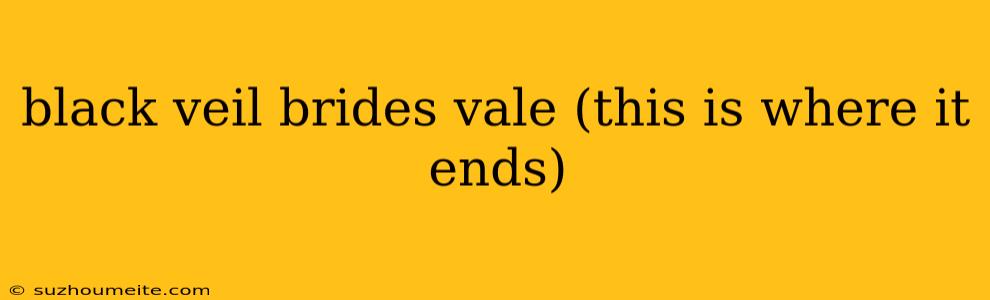 Black Veil Brides Vale (this Is Where It Ends)