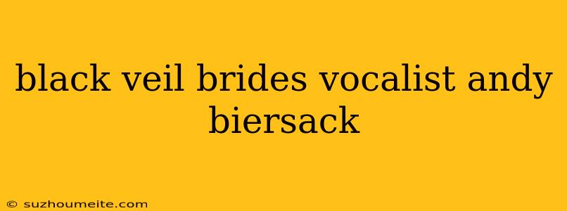 Black Veil Brides Vocalist Andy Biersack