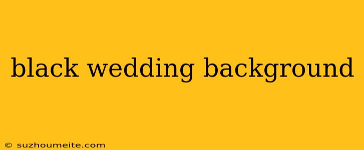 Black Wedding Background