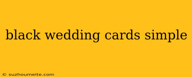 Black Wedding Cards Simple