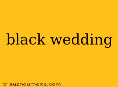 Black Wedding