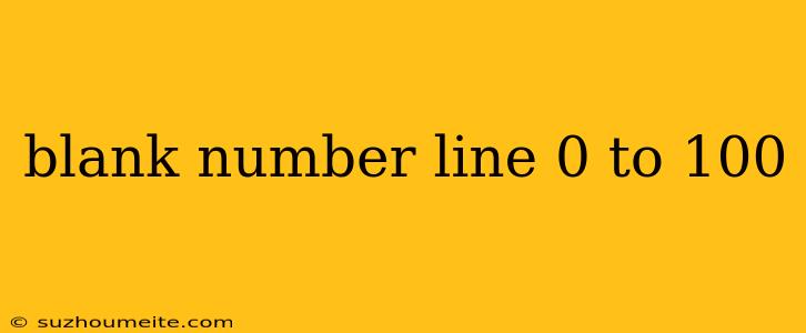 Blank Number Line 0 To 100