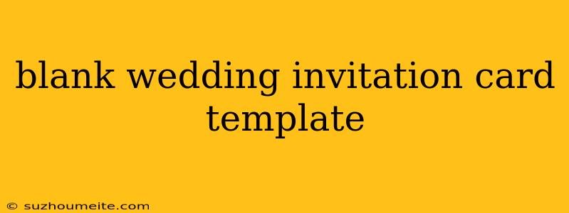 Blank Wedding Invitation Card Template