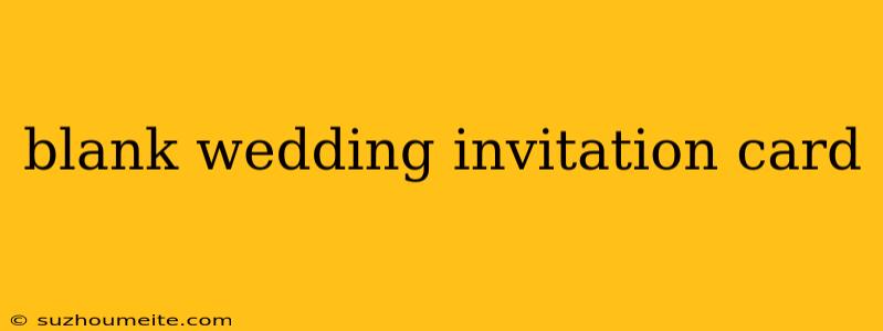 Blank Wedding Invitation Card