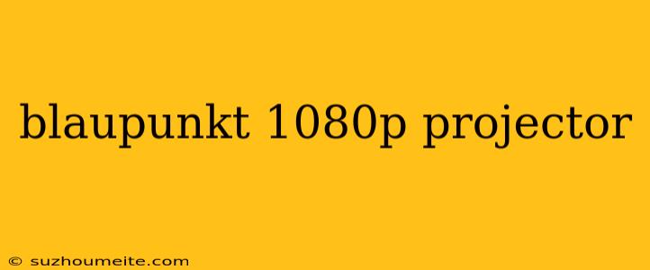 Blaupunkt 1080p Projector