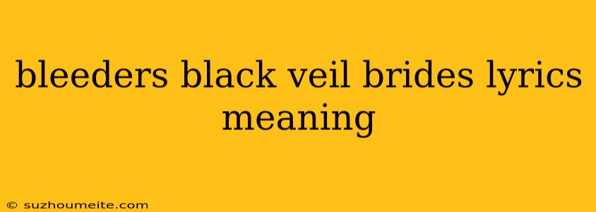 Bleeders Black Veil Brides Lyrics Meaning