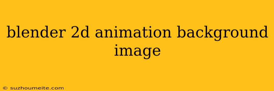 Blender 2d Animation Background Image