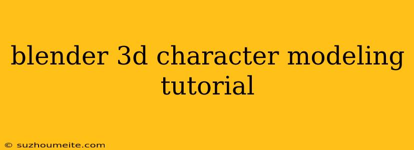 Blender 3d Character Modeling Tutorial