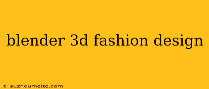 Blender 3d Fashion Design