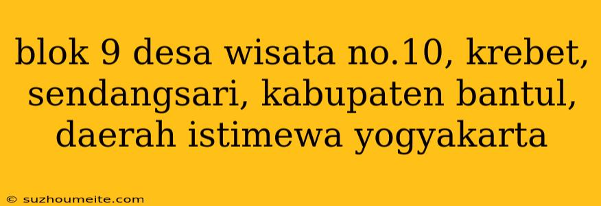 Blok 9 Desa Wisata No.10, Krebet, Sendangsari, Kabupaten Bantul, Daerah Istimewa Yogyakarta