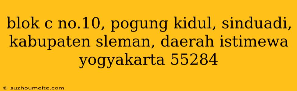 Blok C No.10, Pogung Kidul, Sinduadi, Kabupaten Sleman, Daerah Istimewa Yogyakarta 55284