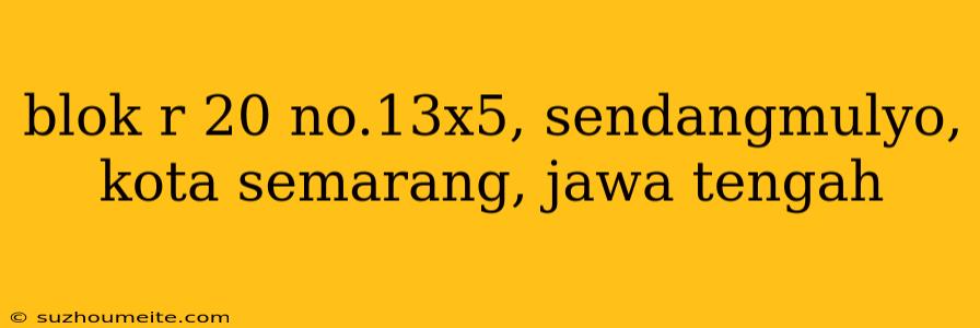 Blok R 20 No.13x5, Sendangmulyo, Kota Semarang, Jawa Tengah