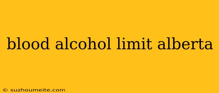 Blood Alcohol Limit Alberta