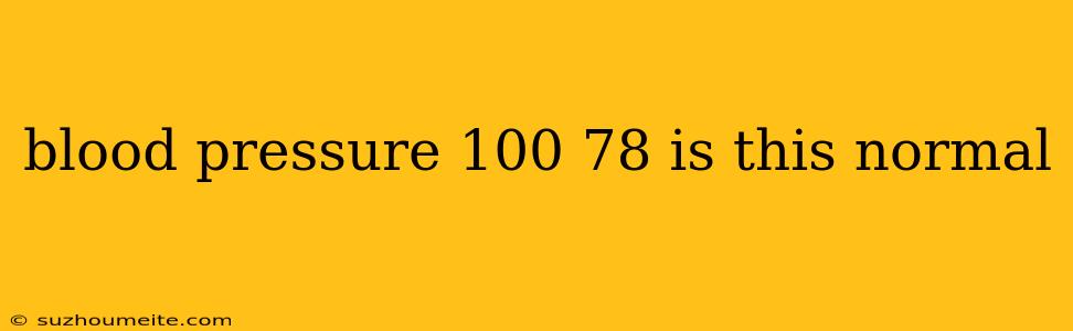 Blood Pressure 100 78 Is This Normal