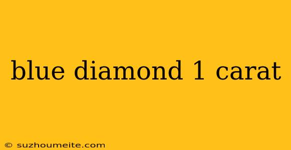 Blue Diamond 1 Carat