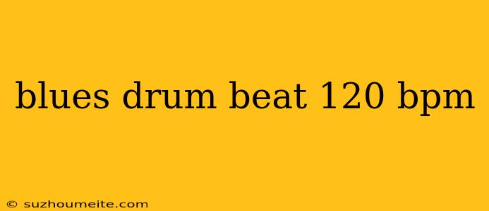 Blues Drum Beat 120 Bpm