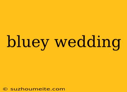 Bluey Wedding