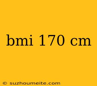 Bmi 170 Cm