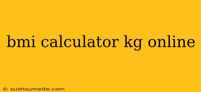 Bmi Calculator Kg Online