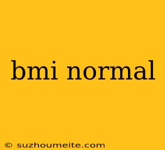 Bmi Normal