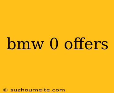 Bmw 0 Offers