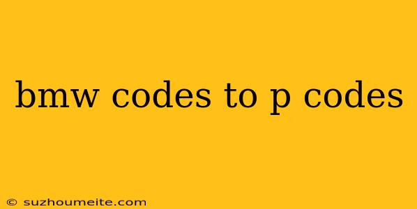 Bmw Codes To P Codes