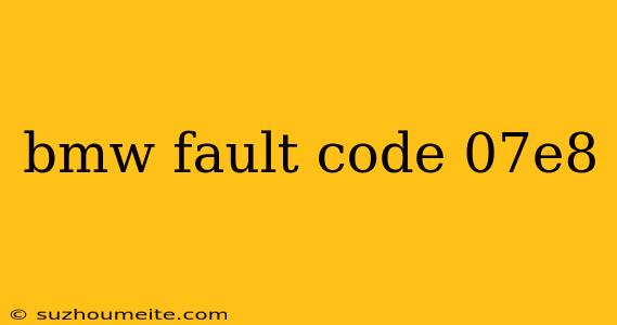 Bmw Fault Code 07e8