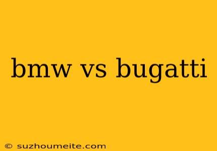 Bmw Vs Bugatti