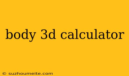 Body 3d Calculator